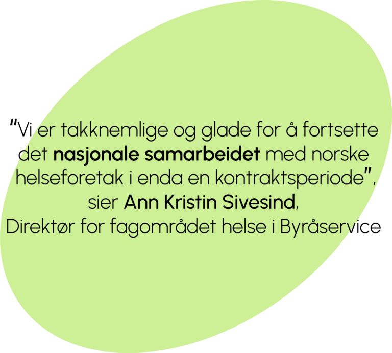 Sitat fra Ann Kristin Sivesind, Direktør for fagområdet helse i Byråservice; Vi er takknemlige og glade for å fortsette det nasjonale samarbeidet med norske helseforetak i enda en kontraktsperiode.